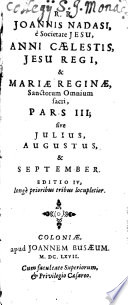 1667-Nadasi- Anni Caelestis Iesu regi, et Mariae reginae sanctisque sanctorum omniun sacriPars III. sive Julius, Augustus & September, Volumi 3-4, EDITIO IV [BSB]
